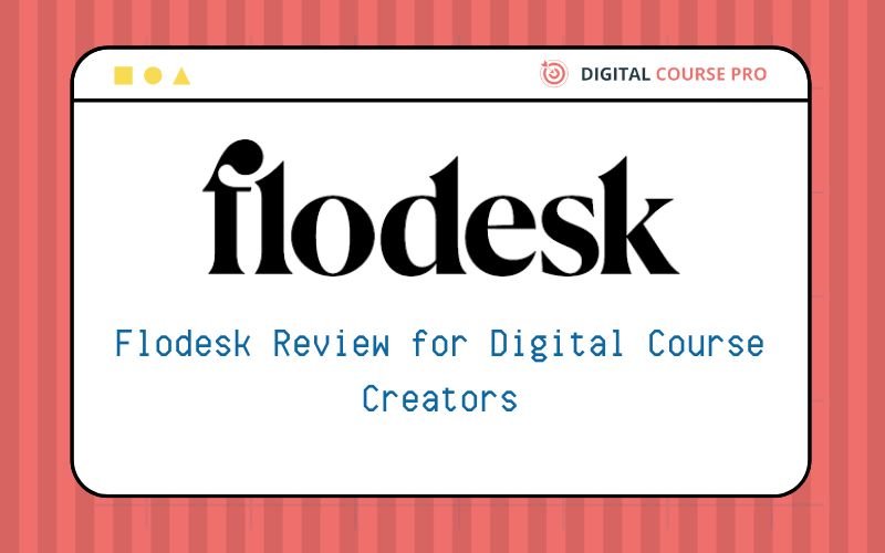 You are currently viewing Flodesk Review for Digital Course Creators | 5 Game-Changing Benefits