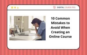 Read more about the article 10 Common Mistakes to Avoid When Creating an Online Course