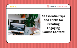 Read more about the article 10 Essential Tips and Tricks for Creating Engaging Course Content