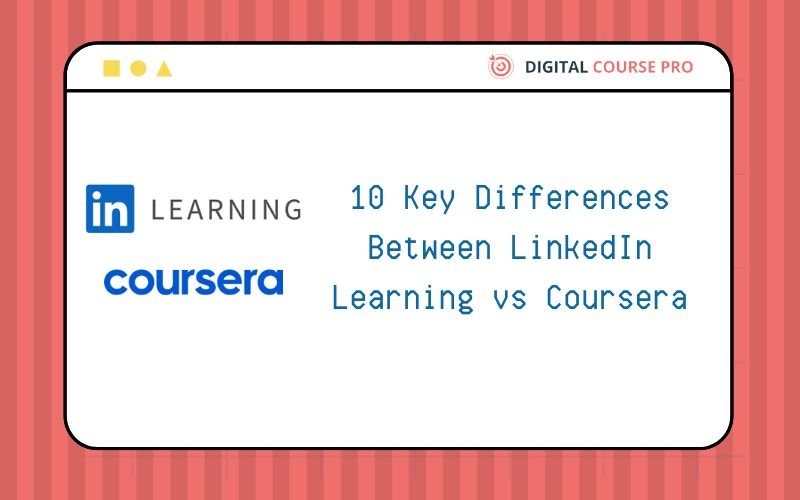 Read more about the article 10 Key Differences Between LinkedIn Learning vs Coursera