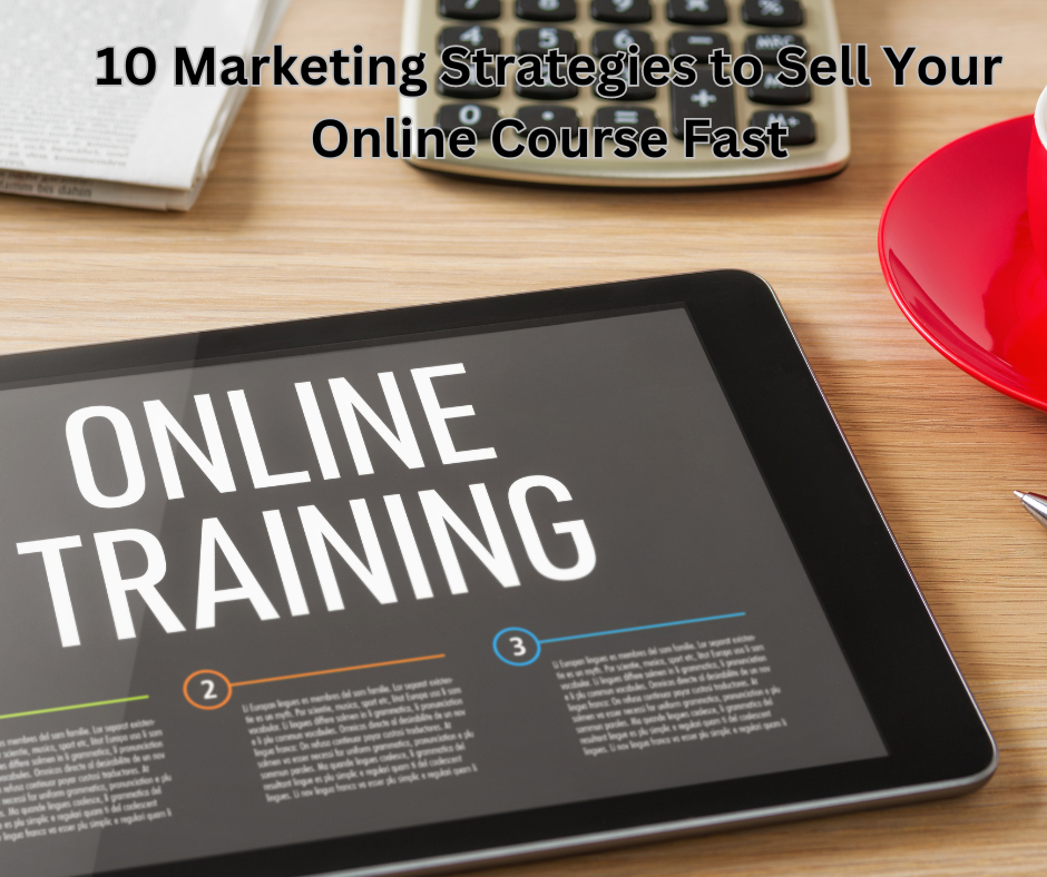 10 Marketing Strategies to Sell Your Online Course Fast (1)