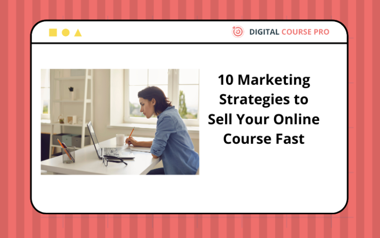 10 Marketing Strategies to Sell Your Online Course Fast