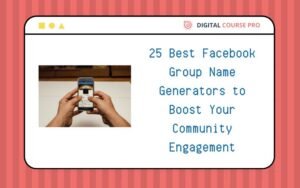 Read more about the article 25 Best Facebook Group Name Generator Tools to Boost Your Community Engagement