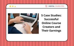 Read more about the article 5 Case Studies: Successful Online Course Creators and Their Earnings