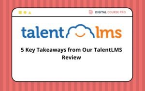 Read more about the article 5 Key Takeaways from Our TalentLMS Review