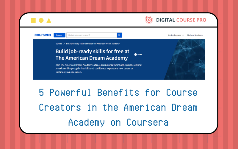 Read more about the article American Dream Academy on Coursera: 5 Powerful Benefits for Course Creators