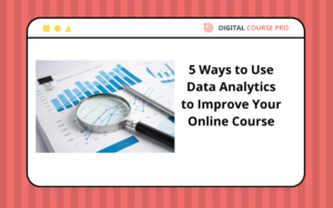 Read more about the article 5 Ways to Use Data Analytics to Improve Your Online Course