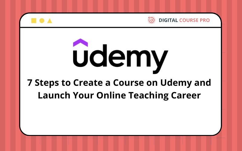 Read more about the article 7 Steps to Create a Course on Udemy and Launch Your Online Teaching Career