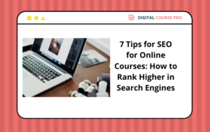 Read more about the article 7 Tips for SEO for Online Courses: How to Rank Higher in Search Engines