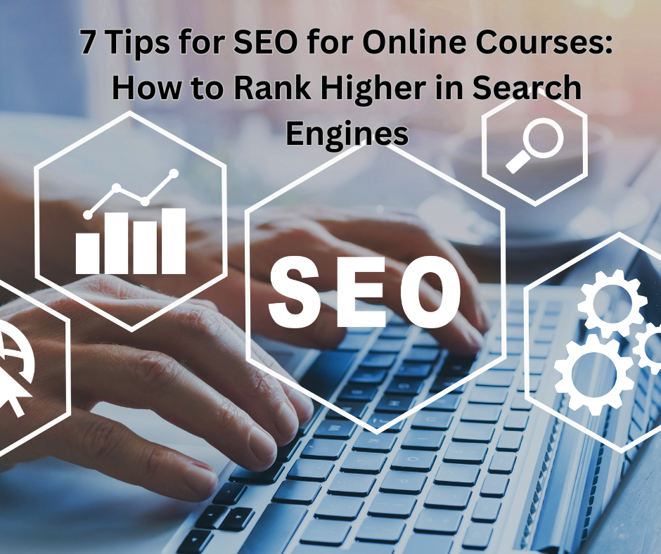 7 Tips for SEO for Online Courses How to Rank Higher in Search Engines