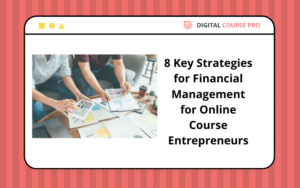 Read more about the article 8 Key Strategies for Financial Management for Online Course Entrepreneurs