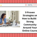 9 Proven Strategies on How to Build a Strong Community Around Your Online Course