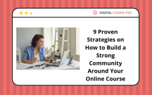 Read more about the article 9 Proven Strategies on How to Build a Strong Community Around Your Online Course