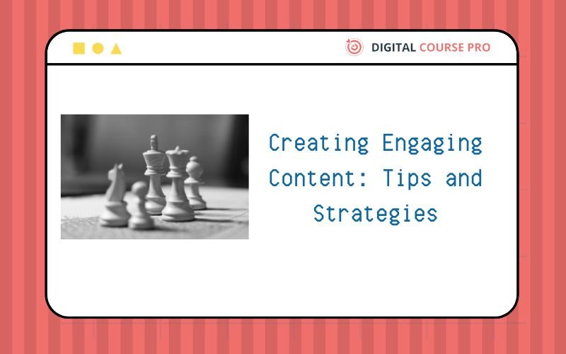 Read more about the article Creating Engaging Content: Tips and Strategies