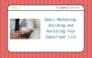 Read more about the article Email Marketing: Building and Nurturing Your Subscriber List