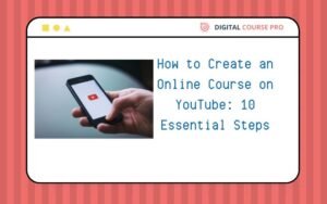 Read more about the article How to Create an Online Course on YouTube: 10 Essential Steps