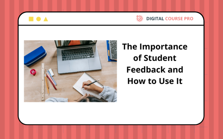 The Importance of Student Feedback and How to Use It