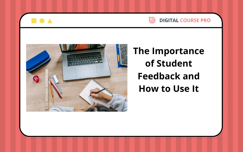 Read more about the article 7 Essential Tips on The Importance of Student Feedback and How to Use It