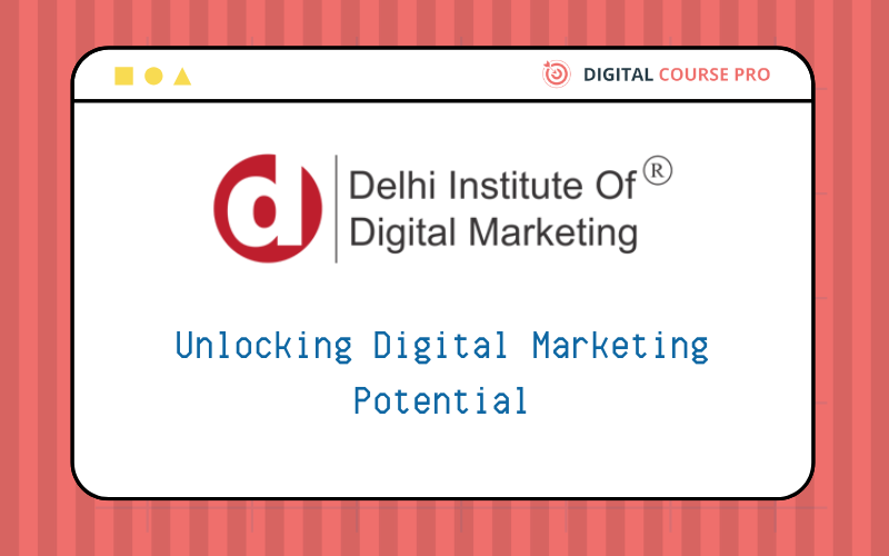 You are currently viewing 10 Reasons Why the Delhi Institute of Digital Marketing is Your Gateway to Success